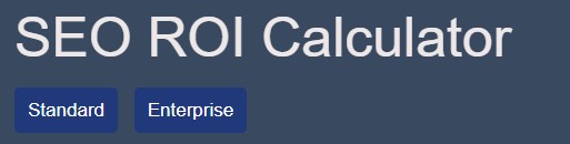 toggle between Standard and Enterprise SEO ROI Calculator